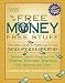 Search : Free Money, Free Stuff: The Select Guide to Public and Private Deals, Steals and Giveaways
