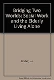 Bridging two worlds : social work and the elderly living alone