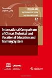 International Comparisons of Chinas Technical and Vocational Education and Training System (Technical and Vocational Education and Training: Issues, Concerns and Prospects)