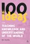 100 Ideas for Teaching Knowledge and Understanding of the World (100 Ideas For The Early Years)