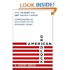 American Gridlock: Why the Right and Left Are Both Wrong - Commonsense 101 Solutions to the Economic Crises