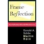 Frame Reflection: Toward The Resolution Of Intractrable Policy Controversies