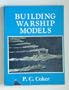 Building warship models: A comprehensive guide to building fine models of modern warships