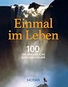 Einmal im Leben: 100 unvergessliche Abenteuerreisen (MERIAN Solitäre)