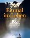 Bücher : Einmal im Leben: 100 unvergessliche Abenteuerreisen (MERIAN Solitäre)