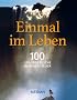Einmal im Leben: 100 unvergessliche Abenteuerreisen (MERIAN Solit�re)