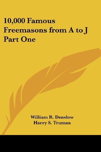 10,000 Famous Freemasons from A to J Part One by Denslow, William R. (2004) Paperback