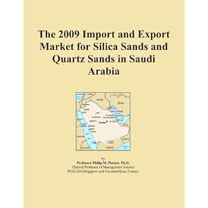 The 2009 Import and Export Market for Silica Sands and Quartz Sands in Saudi Arabia by Icon Group International