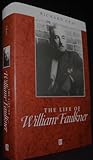 The life of William Faulkner : a critical biography
