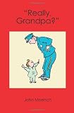 "Really, Grandpa?"