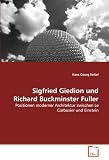 Produkt-Bild: Sigfried Giedion und Richard Buckminster Fuller: Positionen moderner Architektur zwischen Le Corbusier und Einstein