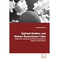 Sigfried Giedion und Richard Buckminster Fuller: Positionen moderner Architektur zwischen Le Corbusier und Einstein