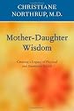 Mother-Daughter Wisdom: Understanding the Crucial Link Between Mothers, Daughters, and Health
