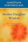 Mother-Daughter Wisdom: Understanding the Crucial Link Between Mothers, Daughters, and Health