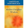 Mother-Daughter Wisdom: Understanding the Crucial Link Between Mothers, Daughters, and Health