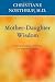 Mother-Daughter Wisdom: Understanding the Crucial Link Between Mothers, Daughters, and Health Image of Mother-Daughter Wisdom: Understanding the Crucial Link Between Mothers, Daughters, and Health