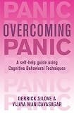 Overcoming Panic and Agoraphobia: A Self-Help Guide Using Cognitive Behavioral Techniques Derrick Silove, Vijaya Manicavasagar