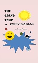 Click to Download Free Kindle Book -> The Grand Tour of Funny Worlds