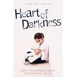 Heart of Darkness: How I Triumphed Over a Childhood of Abusevon "Lynette Gould"