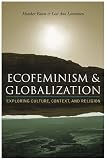 Ecofeminism and Globalization: Exploring Culture, Context, and Religion