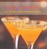 Easy cocktails : over 200 classic and contemporary recipes