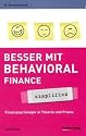 Besser mit Behavioral Finance - simplified: Finanzpsychologie in Theorie und Praxis