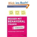 Besser mit Behavioral Finance - simplified: Finanzpsychologie in Theorie und Praxis
