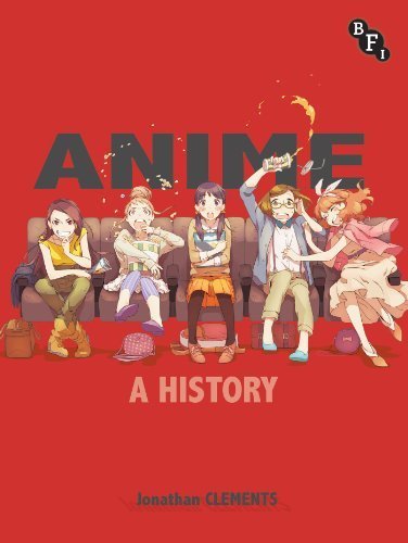 Anime: A History by Jonathan Clements (2013-12-06)