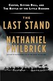 The Last Stand: Custer, Sitting Bull, and the Battle of the Little Bighorn