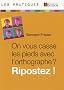 On vous casse les pieds avec l'orthographe ? Ripostez !