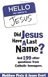 Did Jesus Have a Last Name? And 199 Other Questions from Catholic Teenagers