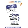Did Jesus Have a Last Name? And 199 Other Questions from Catholic Teenagers