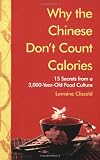 Why the Chinese Dont Count Calories: 15 Secrets from a 3,000-Year-Old Food Culture