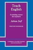 Teach English Teacher's Workbook: A Training Course for Teachers (Cambridge Teacher Training and Development)