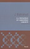 La premi�re et derni�re libert�
