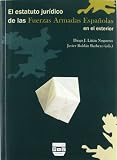 El estatuto jurídico de las Fuerzas Armadas Espanolas en el exterior (Spanish Edition)