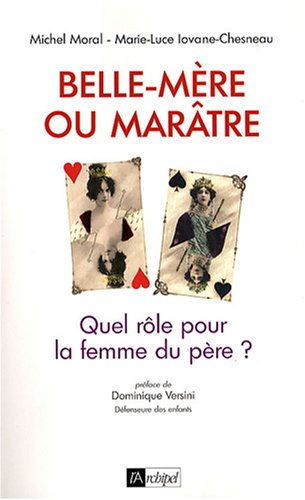 Belle-m�re ou mar�tre : Quel r�le pour la femme du p�re ?