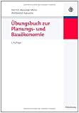 Übungsbuch zur Planungs- und Bauökonomie
