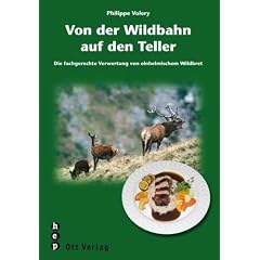 Von der Wildbahn auf den Teller. Die fachgerechte Verwertung von einheimischem Wildbret