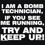 I Am A Bomb Technician T-shirt, If you See Me Running Keep Up