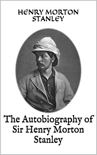 The Autobiography of Sir Henry Morton Stanley