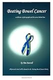 Beating Bowel Cancer: A collection of photographs and the stories behind them with all proceeds donated to the charity