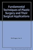 Fundamental techniques of plastic surgery and their surgical applications