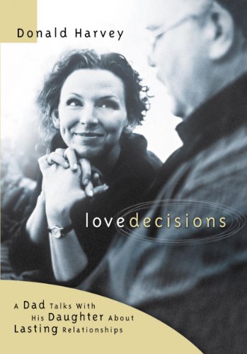 Lovedecisions: A Dad Talks With His Daughter About Lasting Relationships