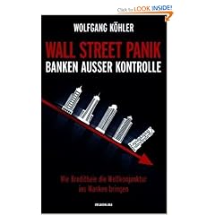 Wall Street Panik - Banken au�er Kontrolle: Wie Kredithaie die Weltkonjunktur ins Wanken bringen