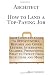 Architect - How to Land a Top-Paying Job: Your Complete Guide to Opportunities, Resumes and Cover Letters, Interviews, Salaries, Promotions, What to Expect From Recruiters and More!