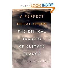 A Perfect Moral Storm: The Ethical Tragedy of Climate Change (ENVIRONMENTAL ETHICS AND SCIENCE POLICY SERIES)