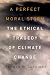 A Perfect Moral Storm: The Ethical Tragedy of Climate Change (Environmental Ethics and Science Policy)