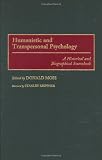 Humanistic and Transpersonal Psychology: A Historical and Biographical Sourcebook (Schools of Psychological Thought) Humanistic and Transpersonal Psychology: A Historical and Biographical Sourcebook (Schools of Psychological Thought)
