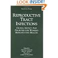 Reproductive Tract Infections (Reproductive Biology) by Adrienne Germain, King K. Holmes, Peter Piot, and Judith Wasserheit